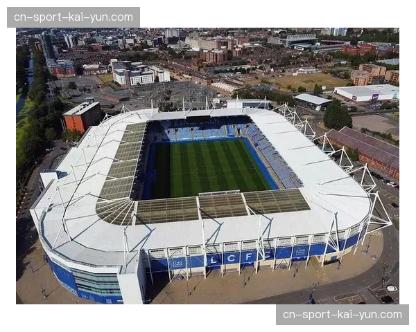 特写：一座老球场的告别，莱斯特城皇权球场扩建计划启动